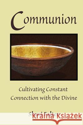 Communion: Cultivating Constant Connection with the Divine Shari Falter 9781496071699 Createspace - książka