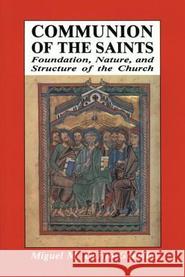 Communion of the Saints: Foundation, Nature, and Structure of the Church Miguel M. Garijo-Guembe, Patrick Madigan, SJ 9780814654965 Liturgical Press - książka