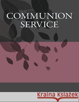 Communion Service Derek Leigh 9781548807290 Createspace Independent Publishing Platform - książka