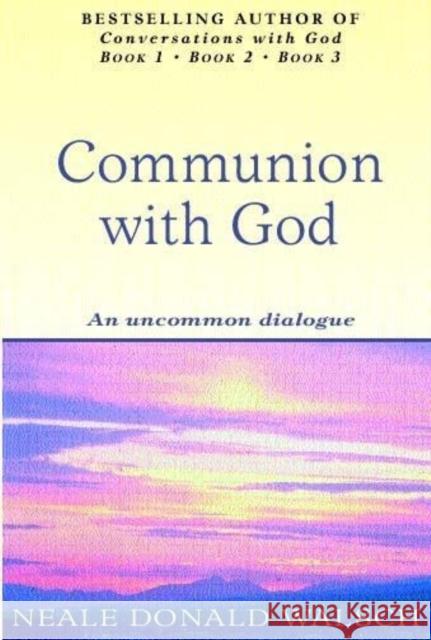 Communion With God: An uncommon dialogue Neale Donald Walsch 9780340767849 Hodder & Stoughton - książka