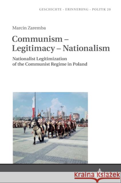 Communism - Legitimacy - Nationalism: Nationalist Legitimization of the Communist Regime in Poland Wolff-Poweska, Anna 9783631652121 Peter Lang AG - książka