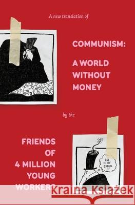 Communism: A World Without Money The Friends of 4 Million Young Workers   A. Jinha Song 9781957112275 Mortar Press - książka