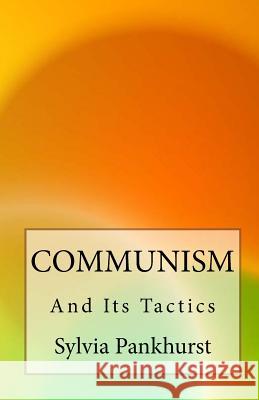 Communism and Its Tactics Sylvia Pankhurst 9781460985922 Createspace - książka