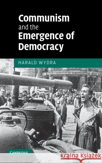 Communism and the Emergence of Democracy Harald Wydra 9780521851695 Cambridge University Press - książka