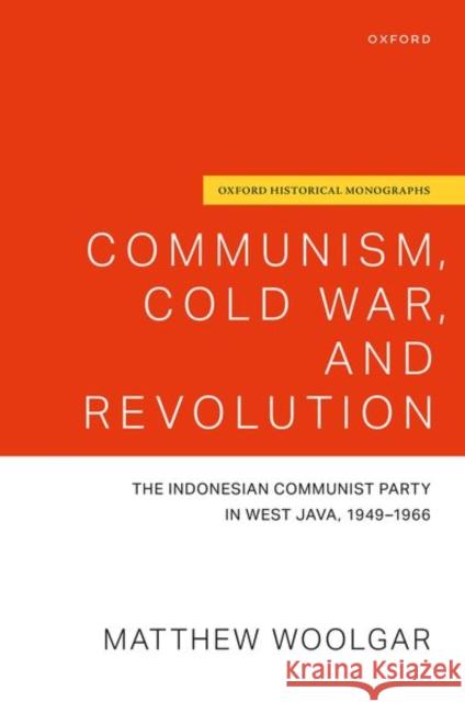 Communism, Cold War, and Revolution Matthew (Lecturer in International History, Lecturer in International History, University of Leeds) Woolgar 9780198954446 Oxford University Press - książka