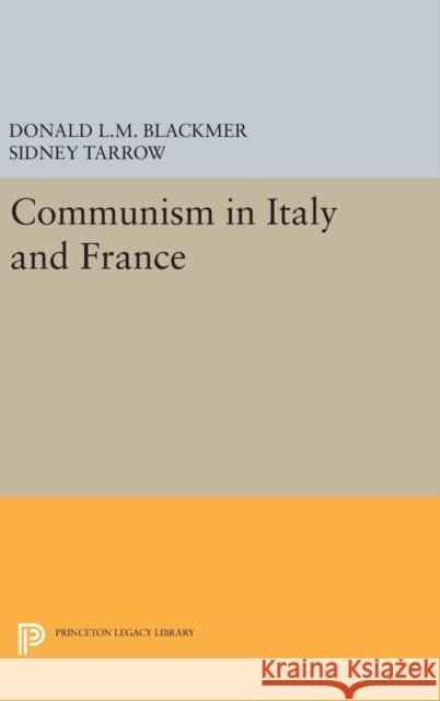 Communism in Italy and France Donald L. M. Blackmer Sidney Tarrow 9780691636221 Princeton University Press - książka