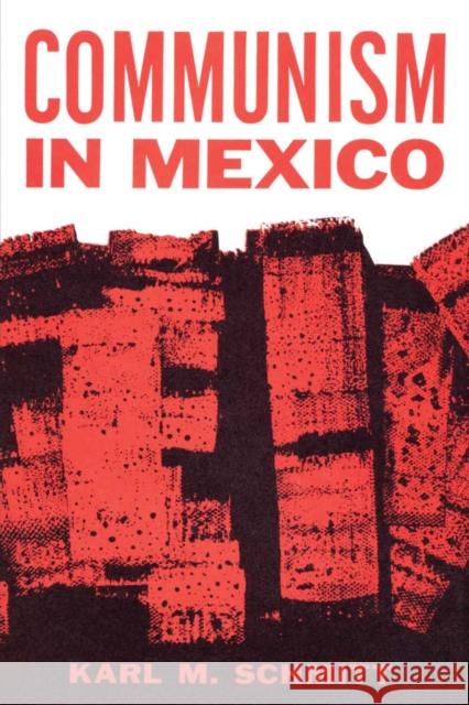 Communism in Mexico: A Study in Political Frustration Schmitt, Karl M. 9780292729568 University of Texas Press - książka