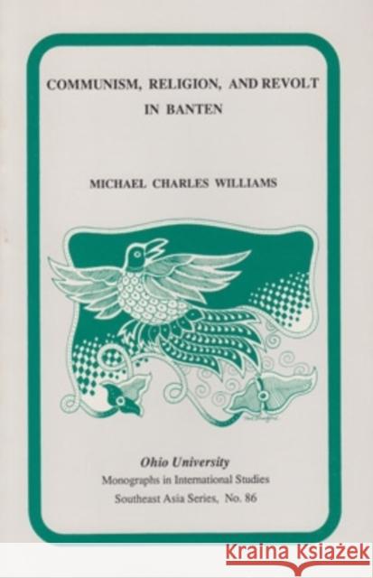 Communism, Religion, and Revolt in Banten Williams, Michael 9780896801554 Ohio University Center for International Stud - książka