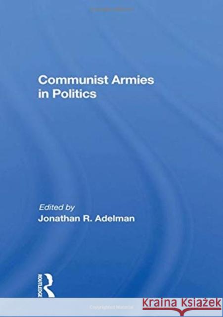 Communist Armies in Politics  9780367022204 Taylor and Francis - książka