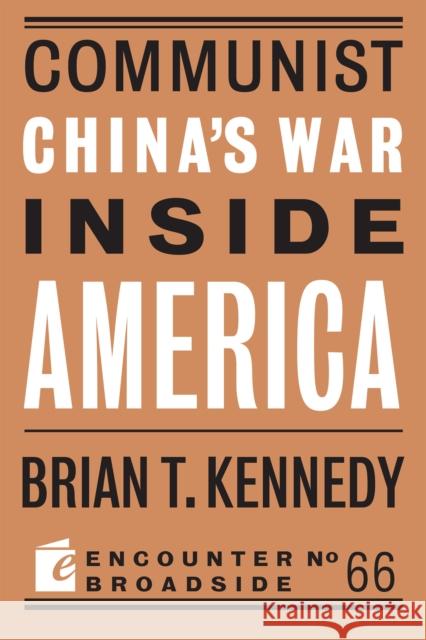 Communist China's War Inside America Brian T. Kennedy 9781641771603 Encounter Books - książka