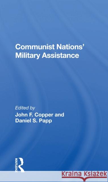 Communist Nations' Military Assistance John F. Copper 9780367168940 Routledge - książka