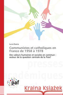 Communistes Et Catholiques En France de 1958 À 1978 Pereira-L 9783838171401 Presses Academiques Francophones - książka