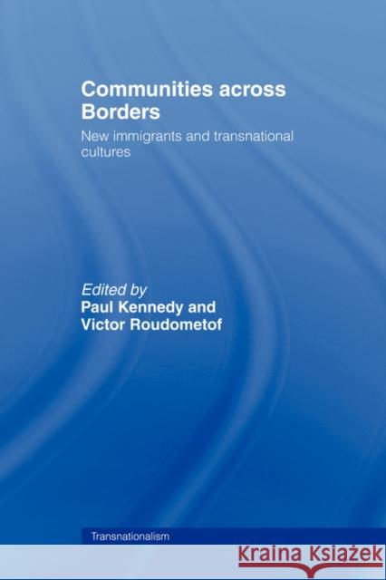 Communities Across Borders: New Immigrants and Transnational Cultures Kennedy, Paul 9780415406727 Routledge - książka