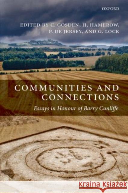 Communities and Connections: Essays in Honour of Barry Cunliffe Gosden, Chris 9780199230341 OXFORD UNIVERSITY PRESS - książka