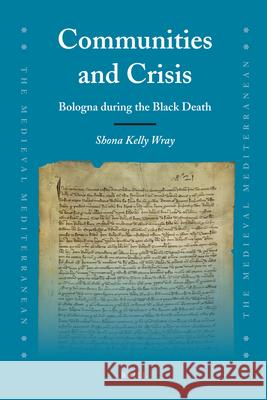 Communities and Crisis: Bologna during the Black Death Shona Kelly Wray 9789004176348 Brill - książka