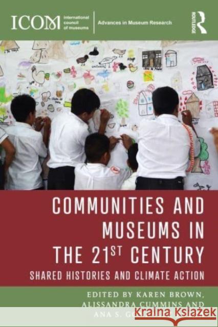 Communities and Museums in the 21st Century: Shared Histories and Climate Action Karen Brown Alissandra Cummins Ana S. Gonz?lez Rueda 9781032288413 Taylor & Francis Ltd - książka