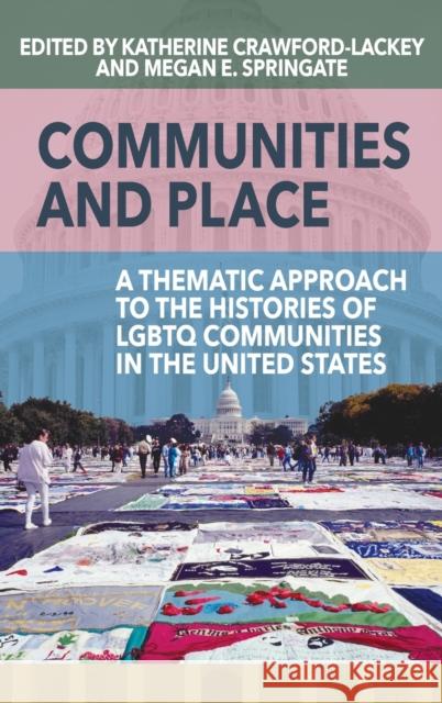 Communities and Place: A Thematic Approach to the Histories of LGBTQ Communities in the United States Crawford-Lackey, Katherine 9781789207088 Berghahn Books - książka