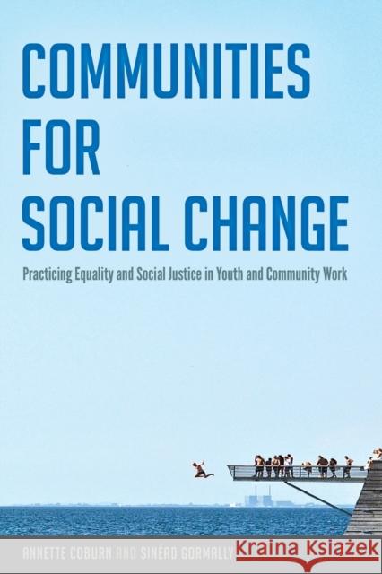 Communities for Social Change: Practicing Equality and Social Justice in Youth and Community Work Steinberg, Shirley R. 9781433129766 Peter Lang Inc., International Academic Publi - książka