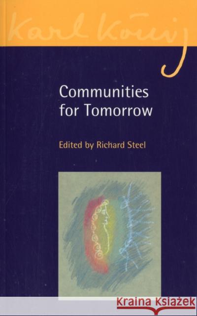 Communities for Tomorrow Richard Steel 9780863158100 Floris Books - książka