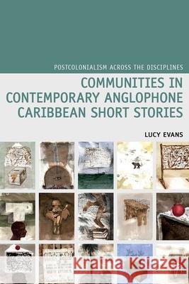 Communities in Contemporary Anglophone Caribbean Short Stories Lucy Evans 9781781381182 Liverpool University Press - książka