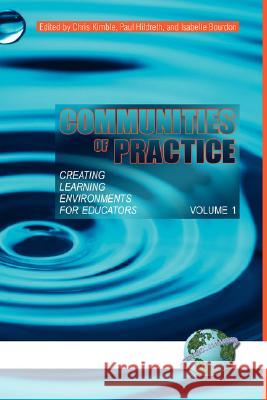 Communities of Practice: Creating Learning Environments for Educators, Volume 1 (Hc) Kimble, Chris 9781593118631 Information Age Publishing - książka