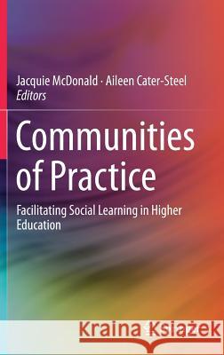 Communities of Practice: Facilitating Social Learning in Higher Education McDonald, Jacquie 9789811028779 Springer - książka