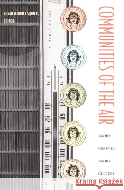 Communities of the Air: Radio Century, Radio Culture Squier, Susan Merrill 9780822330837 Duke University Press - książka