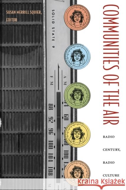 Communities of the Air: Radio Century, Radio Culture Squier, Susan Merrill 9780822330950 Duke University Press - książka