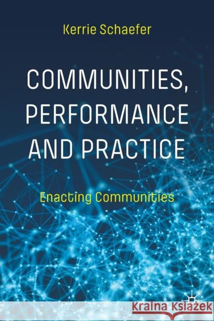 Communities, Performance and Practice: Enacting Communities Schaefer, Kerrie 9783030957568 Springer Nature Switzerland AG - książka