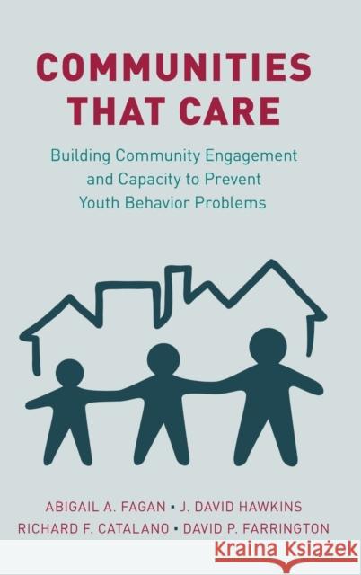 Communities That Care: Building Community Engagement and Capacity to Prevent Youth Behavior Problems Abigail A. Fagan J. David Hawkins Richard F. Catalano 9780190299217 Oxford University Press, USA - książka