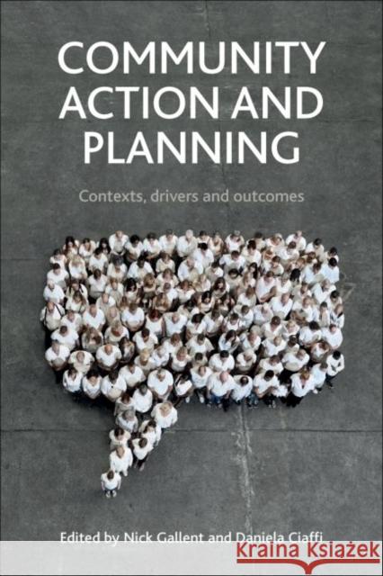 Community Action and Planning: Contexts, Drivers and Outcomes Nick Gallent Daniela Ciaffi 9781447315179 Policy Press - książka