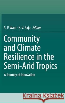 Community and Climate Resilience in the Semi-Arid Tropics: A Journey of Innovation Wani, S. P. 9783030299170 Springer - książka