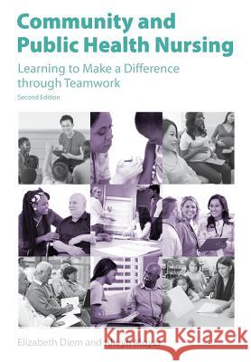 Community and Public Health Nursing, Second Edition Diem, Elizabeth 9781551307381 Brown Bear Press - książka