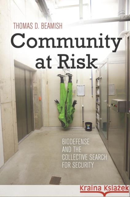 Community at Risk: Biodefense and the Collective Search for Security Thomas Beamish 9780804784429 Stanford University Press - książka