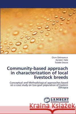 Community-based approach in characterization of local livestock breeds Gebreyesus, Grum 9783659213991 LAP Lambert Academic Publishing - książka