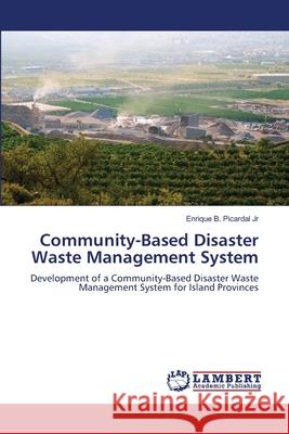 Community-Based Disaster Waste Management System Picardal Jr, Enrique B. 9786209049361 LAP Lambert Academic Publishing - książka
