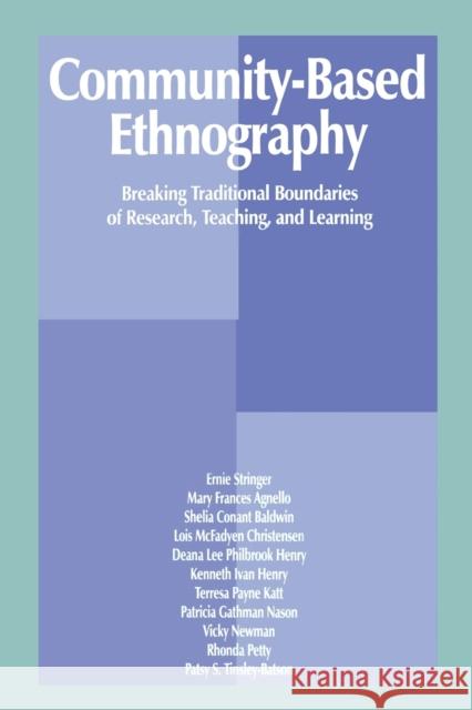 Community-Based Ethnography: Breaking Traditional Boundaries of Research, Teaching, and Learning Stringer, Ernest T. 9780805822915 Lawrence Erlbaum Associates - książka