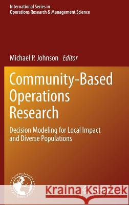 Community-Based Operations Research: Decision Modeling for Local Impact and Diverse Populations Johnson, Michael P. 9781461408055 Springer - książka