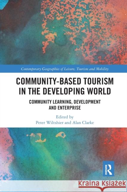 Community-Based Tourism in the Developing World: Community Learning, Development and Enterprise Wiltshier, Peter 9781032337869 Routledge - książka
