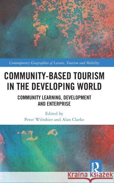 Community-Based Tourism in the Developing World: Community Learning, Development and Enterprise Wiltshier, Peter 9781138494305 Routledge - książka