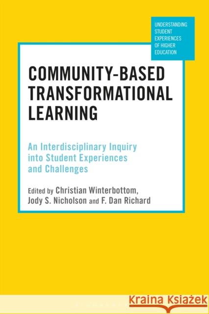 Community-Based Transformational Learning: An Interdisciplinary Inquiry Into Student Experiences and Challenges Christian Winterbottom Manja Klemencic Jody S. Nicholson 9781350095816 Bloomsbury Academic - książka