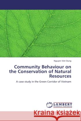 Community Behaviour on the Conservation of Natural Resources Dung, Nguyen Viet 9783846516157 LAP Lambert Academic Publishing - książka