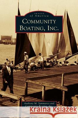 Community Boating, Inc. Anthony M. Sammarco Community Boating Inc 9781540236227 Arcadia Publishing Library Editions - książka