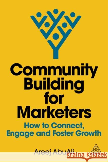 Community Building for Marketers: How to Connect, Engage and Foster Growth Areej AbuAli 9781398616936  - książka