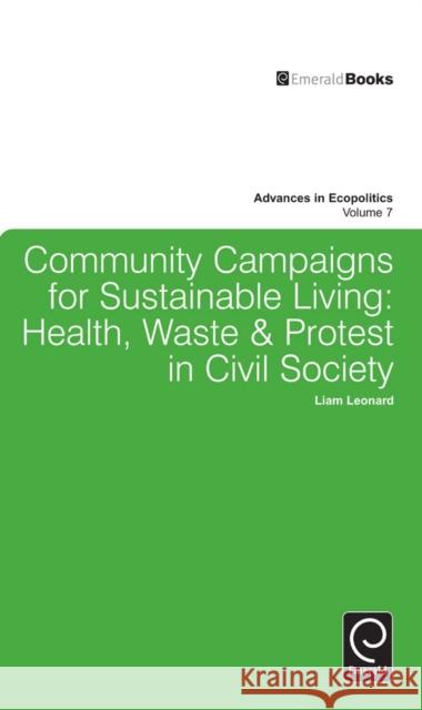 Community Campaigns for Sustainable Living: Health, Waste & Protest in Civil Society Liam Leonard 9781780523804 Emerald Publishing Limited - książka