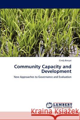 Community Capacity and Development Cindy Banyai   9783847313168 LAP Lambert Academic Publishing AG & Co KG - książka