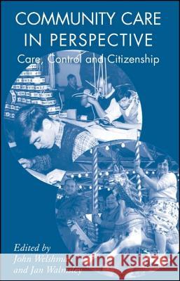 Community Care in Perspective: Care, Control and Citizenship Welshman, J. 9781403992666  - książka