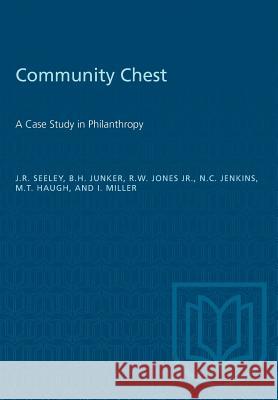 Community Chest: A Case Study in Philanthropy John R. Seeley B. H. Junker R. W. Jone 9781487582043 University of Toronto Press - książka