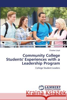 Community College Students' Experiences with a Leadership Program Charles Lloyd 9783659458347 LAP Lambert Academic Publishing - książka