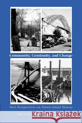 Community, Continuity and Change: New Perspectives on Staten Island History Michael Rosenfeld Charles Lacerra Michael Rosenfeld 9780944473467 Pace University Press - książka